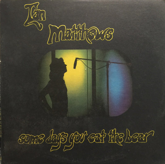 Ian Matthews – Some Days You Eat The Bear And Some Days The Bear Eats You LP