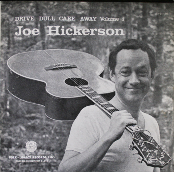 Joe Hickerson - Drive Dull Care Away Volume 1 LP