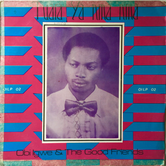 Obi Igwe And The Good Friends – Tuara Ya Nma Nma LP