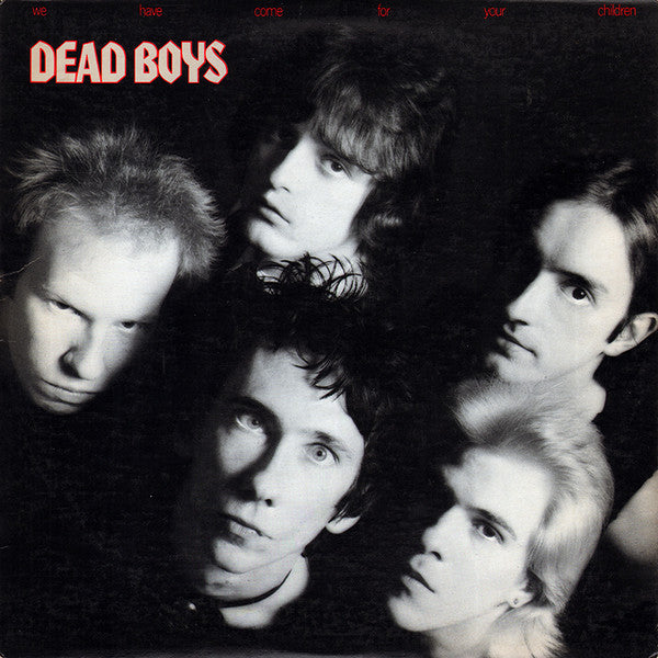Dead Boys - We Have Come For Your Children LP