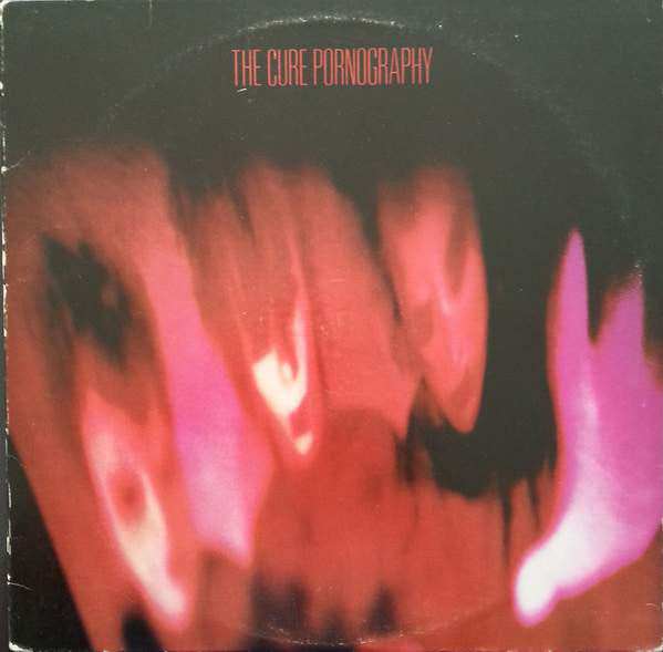 The Cure – Pornography (1982 Electrosound pressing) LP