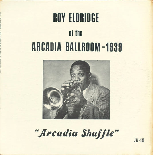 Roy Eldridge – Roy Eldridge At The Arcadia Ballroom - 1939 (Arcadia Shuffle) LP