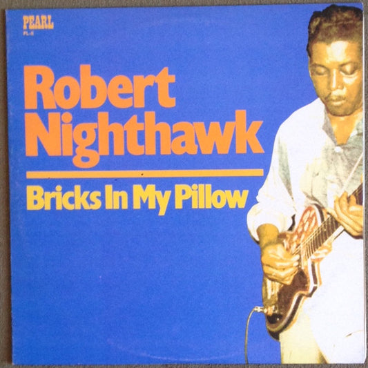 Robert Nighthawk – Bricks In My Pillow LP