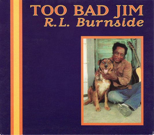 R.L. Burnside – Too Bad Jim CD