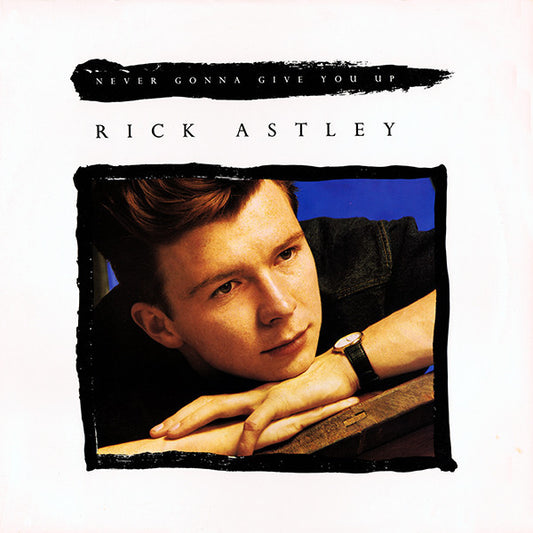 Rick Astley – Never Gonna Give You Up 12"