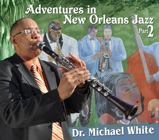 Dr. Michael White – Adventures In New Orleans Jazz Part 2 CD