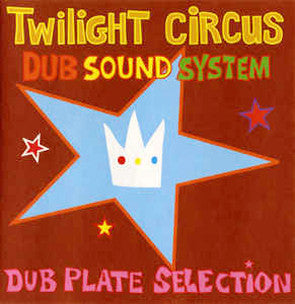 Twilight Circus Dub Sound System - Dub Plate Selection LP