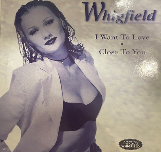 Whigfield – I Want To Love / Close To You 12"