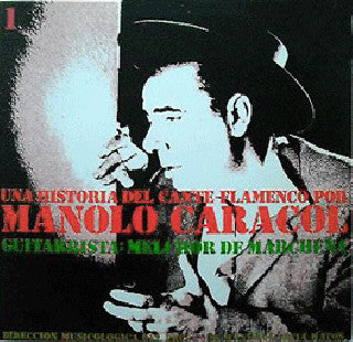 Manolo Caracol – Una Historia Del Cante Flamenco / Vol.1 LP