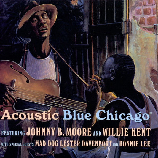 Johnny B. Moore And Willie Kent With Special Guests Mad Dog Lester Davenport And Bonnie Lee – Acoustic Blue Chicago CD