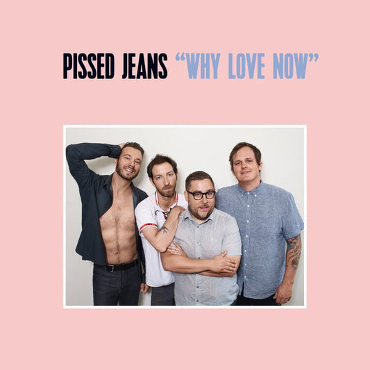 Pissed Jeans – Why Love Now (Lavender) LP