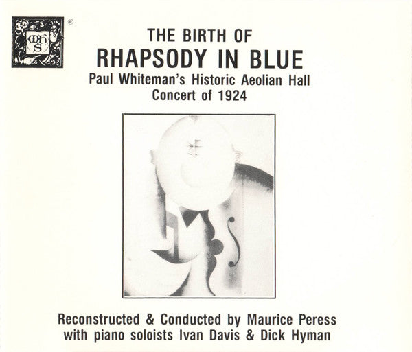 Maurice Peress - The Birth Of Rhapsody In Blue: Paul Whiteman's Historic Aeolian Hall Concert of 1924