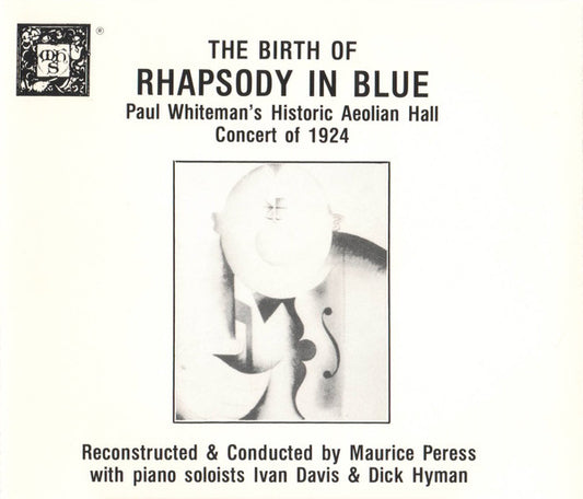 Maurice Peress - The Birth Of Rhapsody In Blue: Paul Whiteman's Historic Aeolian Hall Concert of 1924