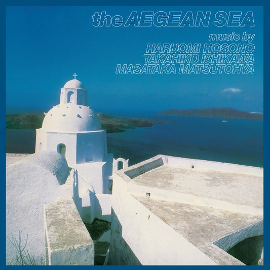 Haruomi Hosono, Takahiko Ishikawa & Masataka Matsutoya - The Aegean Sea