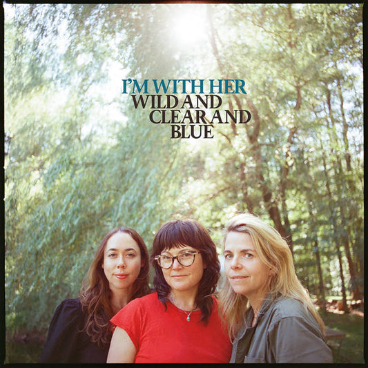 I'm With Her - Wild and Clear and Blue (blue eco-mix)