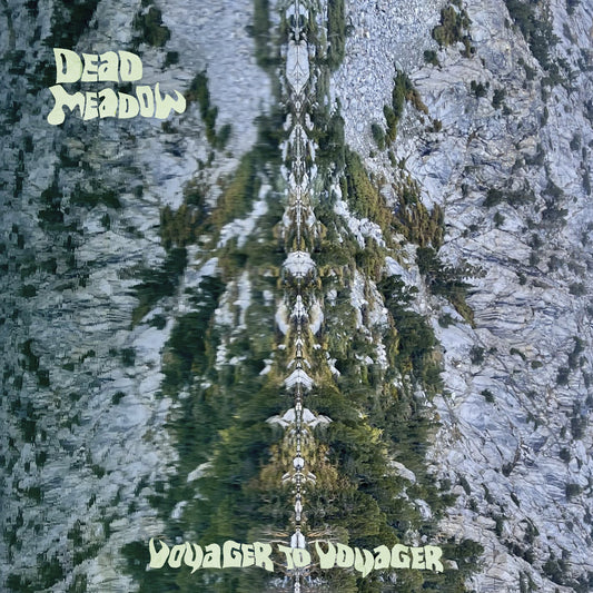 Dead Meadow – Voyager To Voyager