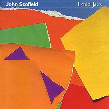 John Scofield - Loud Jazz