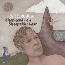 Bill Callahan - Shepherd in Sheepskin Vest