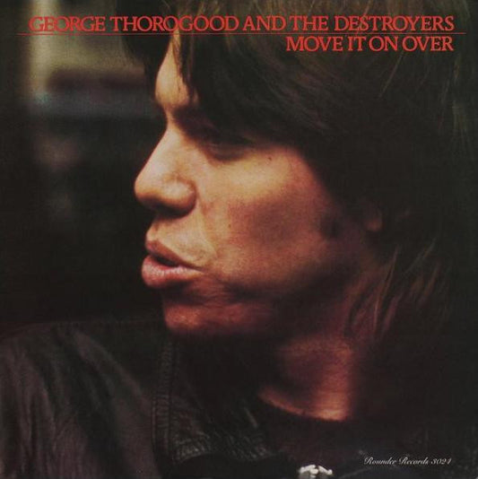 George Thorogood & The Destroyers - Move It On Over LP