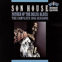 Son House - Father Of The Delta Blues: The Complete 1965 Sessions