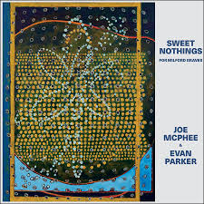 Joe McPhee, Evan Parker - Sweet Nothings (for Milford Graves)