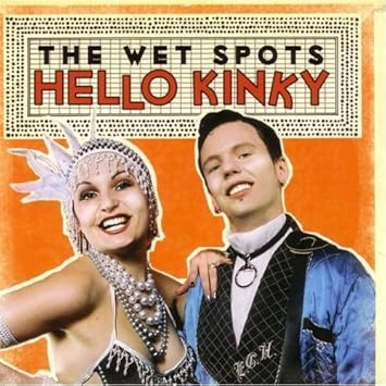 The Wet Spots - Hello Kinky