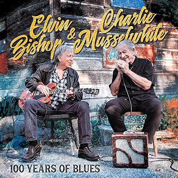 Elvin Bishop & Charlie Musselwhite - 100 Years Of Blues