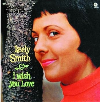 Keely Smith - I Wish You Love