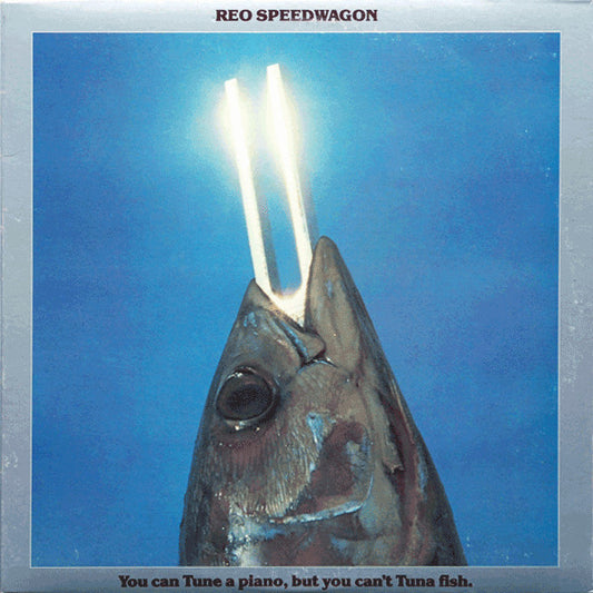 REO Speedwagon - You Can Tune a Piano, but You Can't Tuna Fish LP