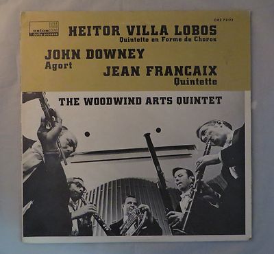 Heitor Villa-Lobos, John Downey, Jean Françaix, The Woodwind Arts Quintet – Heitor Villa Lobos Quintette - En Forme De Choros / John Downey - Agort / Jean Francaix - Quintette LP