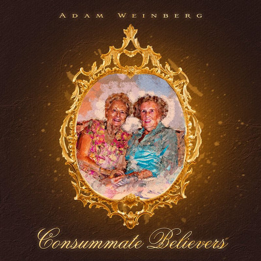Adam Weinberg - Consummate Believers