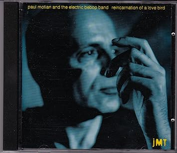Paul Motian And The Electric Bebop Band - Reincarnation Of A Love Bird